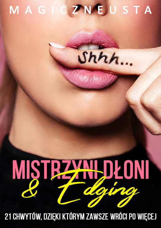 Mistrzyni Dłoni & Edging: 21 chwytów, dzięki którym zawsze wróci po więcej