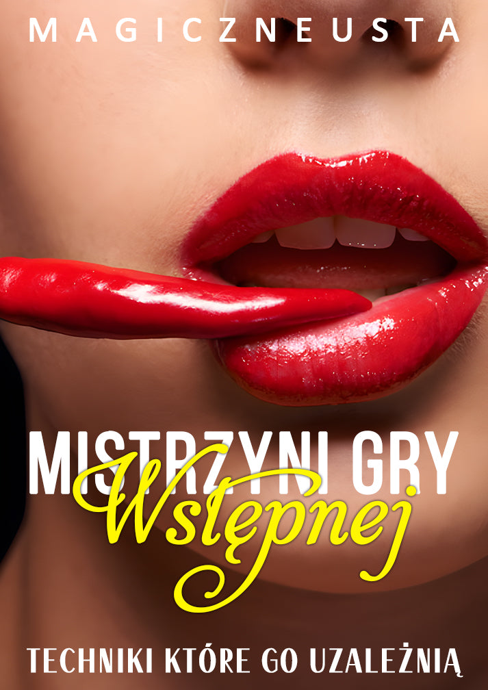 Mistrzyni Gry Wstępnej — Techniki, Które Go Uzależnią